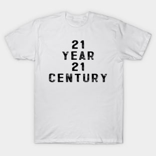 21 year 21 century T-Shirt